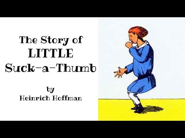 Suck a Thumb Scary Read Aloud Cautionary Tale for Thumb-sucking Kids by Heinrich Hoffman