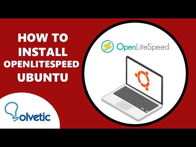 How to Install OpenliteSpeed on Ubuntu