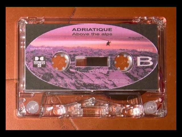 Cassette: Adriatique - Above the Alps Side B (Adaptation)