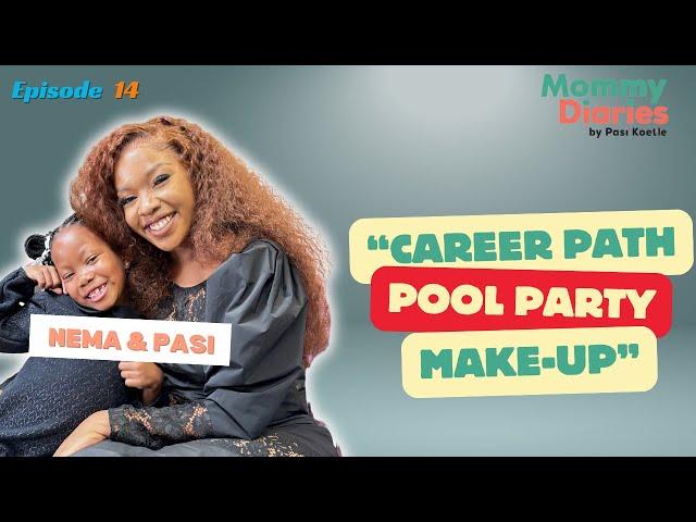 S2 EP 14 | MOMMY DIARIES BY PASI | NEMA NYOKONG | CAREER CHOICE | MAKE-UP | POOL PARTY