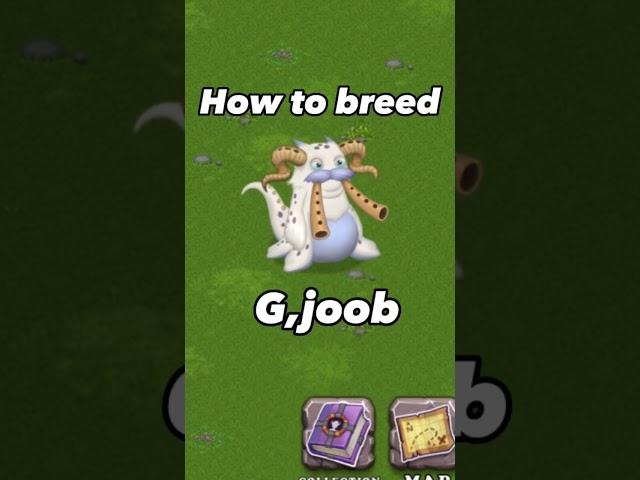 How to breed g,joob in my singing monsters 