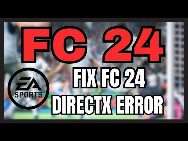 How to Fix EA Sports FC 24 DirectX Error