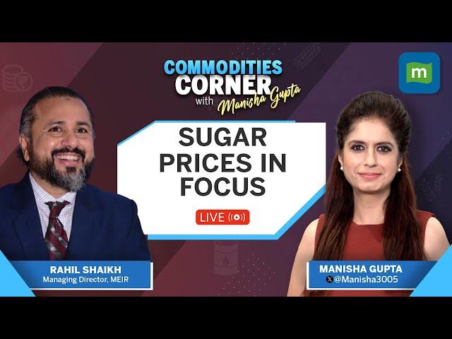 Live: Sugar Industry: Ministry Clarifies On Buzz Of Ethanol Production Cut | Commodities Corner