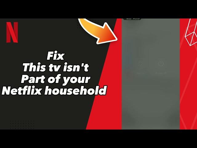 How to Fix This tv isn t Part of your Netflix household on Netflix