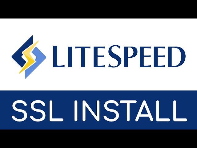 LiteSpeed SSL/TLS Certificate Install and Configuration