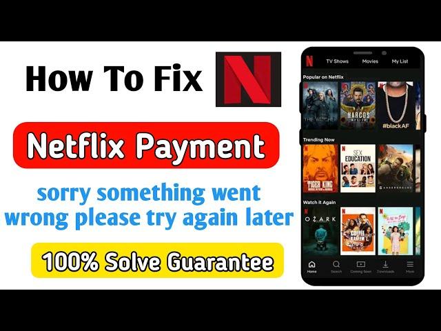 netflix sorry something went wrong please try again later payment