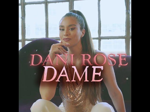 Dani Rose - DAME (Official Video)