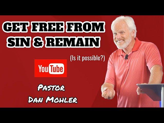 Dan Mohler - I Keep Sinning.. How to 𝑮𝒆𝒕 𝑭𝒓𝒆𝒆 of Sin! (It’s possible!)