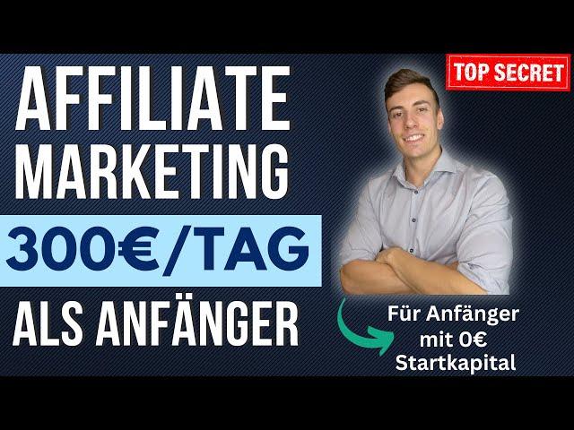 Affiliate Marketing 2024 für Anfänger - 300€/TAG Online Geld verdienen OHNE Startkapital