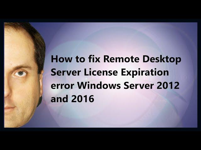 How to fix Remote Desktop Server License Expiration error Windows Server 2025 2022 2019,  16 and 12