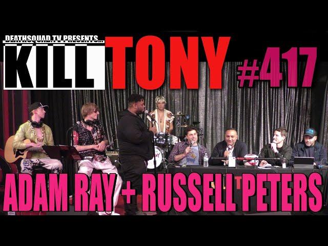 KILL TONY #417 - RUSSELL PETERS + ADAM RAY