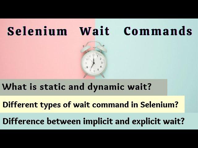 Selenium Wait Commands | Implicit v/s Explicit Wait | What is Fluent wait | Static and Dynamic wait