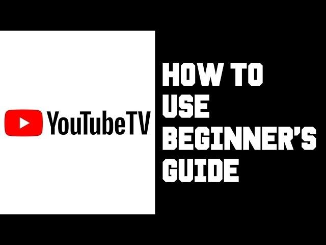 Youtube TV How To Use - Youtube TV Beginner's Guide What Content, How To Watch, How To Sign Up?