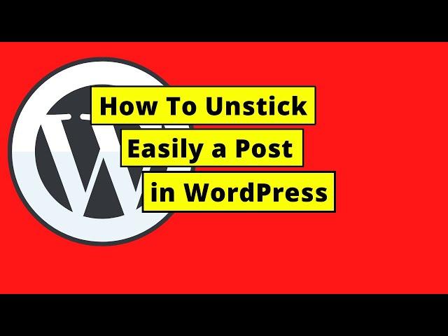 How To Unstick a post in WordPress