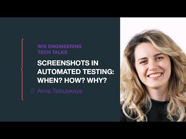 Screenshots in Automated Testing: When? How? Why? - Anna Tsibulskaya