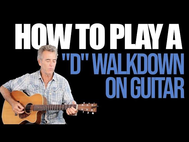 How To Play A D Walkdown On Guitar