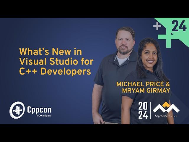 What's New in Visual Studio for C++ Developers - Michael Price & Mryam Girmay - CppCon 2024