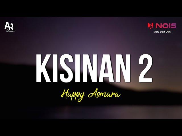 Kisinan 2 - Happy Asmara (LIRIK)