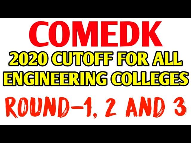 COMED K LAST YEAR (2020) CUTOFF FOR ALL ENGINEERING COURSES FOR ROUND 1, 2 AND 3