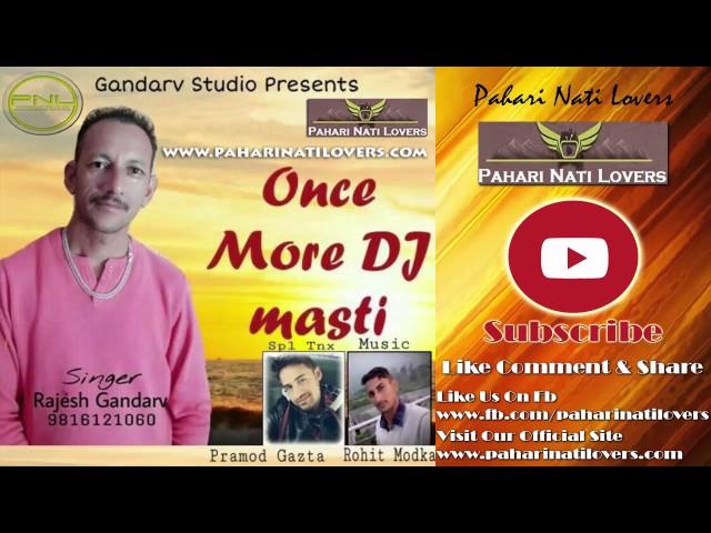 Dj NONSTOP Once More Dj Masti 2017 - Rajesh Gandarv - Pahari Nati Lovers