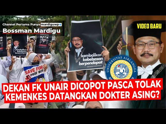 DEKAN FK UNAIR DICOPOT PASCA TOLAK KEMENKES DATANGKAN DOKTER ASING ?! SIAPA SALAH?! - Mardigu Wowiek