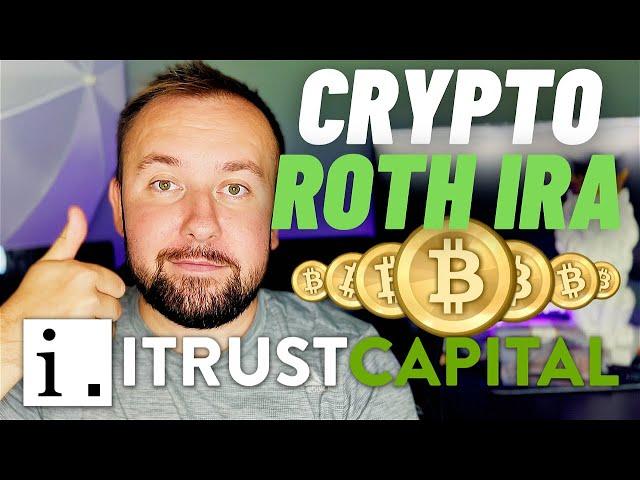 How To Open A Crypto ROTH IRA With iTrustCapital - Full Tutorial