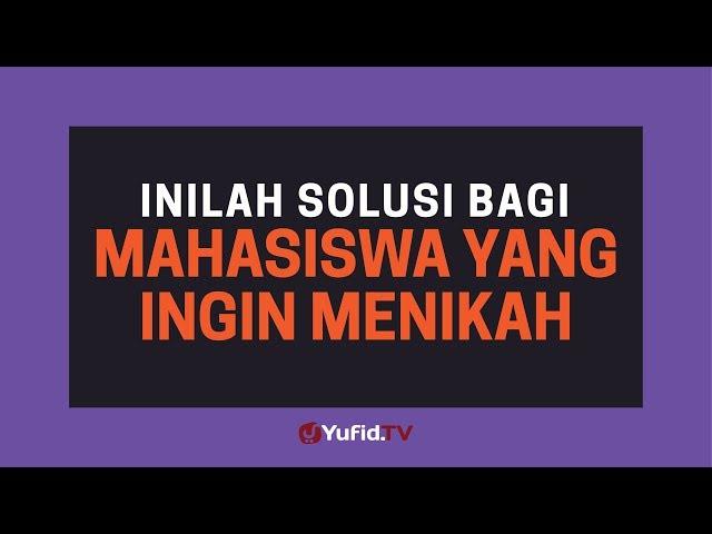 Nikah Muda (Menikah Muda): Solusi Bagi Mahasiswa yang Ingin Menikah - Poster Dakwah Yufid TV