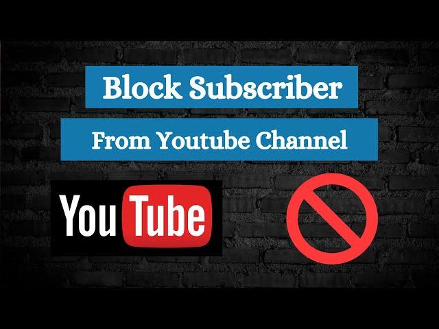 How to Block Subscribers From Your YouTube Channel || Delete a Subscriber on Your YouTube Channel