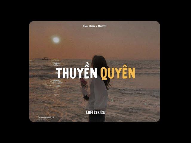 Thuyền Quyên (Lofi Ver.) - Diệu Kiên x CaoTri