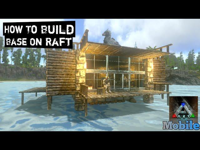 How to Build Base On Raft| Beginner to Intermediate Level | ARK Mobile