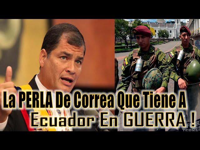 Rafael CORREA Dejó ESTA Perla Que Tiene A LOS Ecuatorianos en Estado de GUERRA !