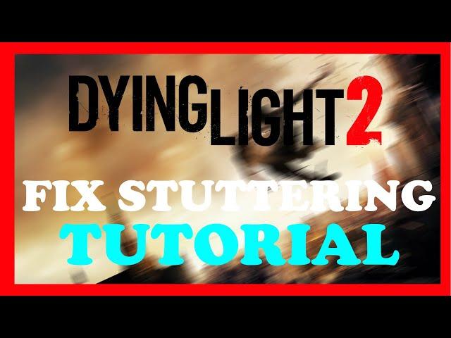 Dying Light 2 - Fix FPS Drops & Stuttering - TUTORIAL | 2022