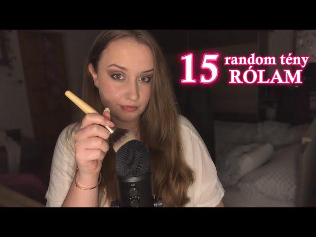 [Magyar ASMR] 15 random tény rólam