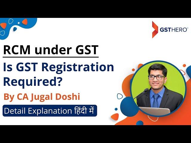 RCM under GST | Is GST Registration Required? | Explained By CA Jugal Doshi | Part-2