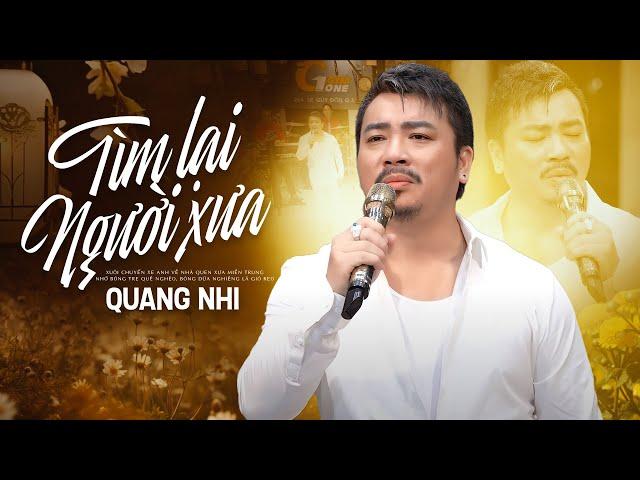 Tìm Lại Người Xưa - Quang Nhi | MV 4K OFFICIAL