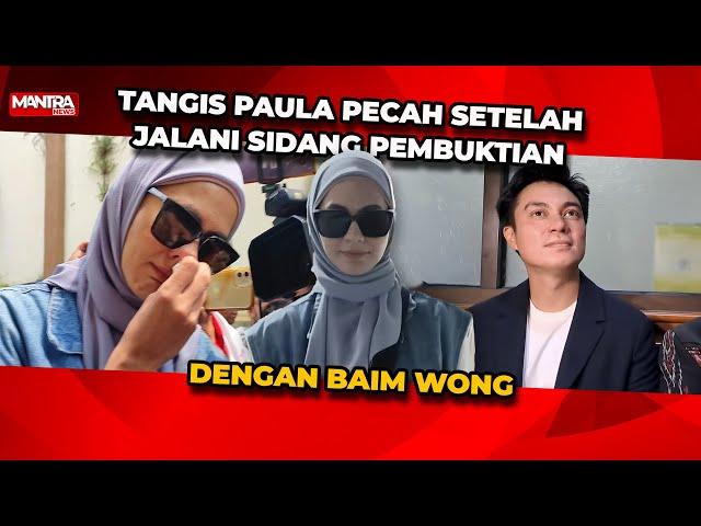 PECAH TANGIS PAULA VERHOEVEN USAI SIDANG PEMBUKTIAN DENGAN BAIM WONG