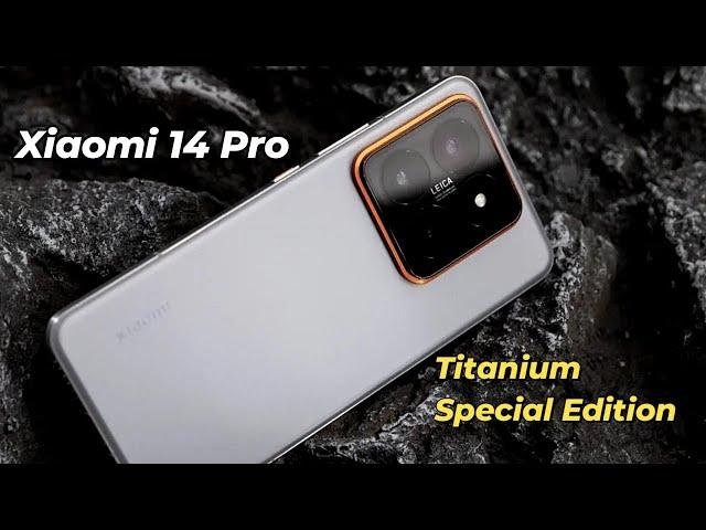 Xiaomi 14 Pro Titanium Special Edition : Unboxing | Specs |  Features |  Design