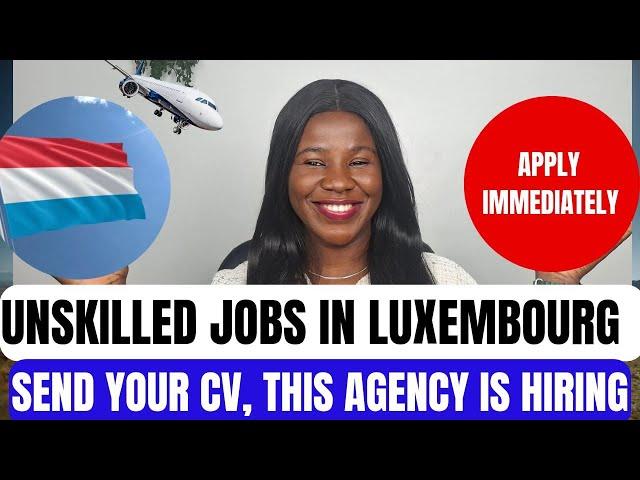 FREE LUXEMBOURG WORK VISA || UNSKILLED WORKERS NEEDED. APPLY NOW #unskilledjobs