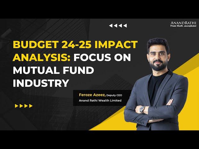 Budget 24-25 Impact Analysis: Focus on Mutual Fund Industry