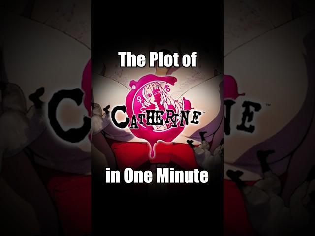 The Plot of "Catherine" in One Minute