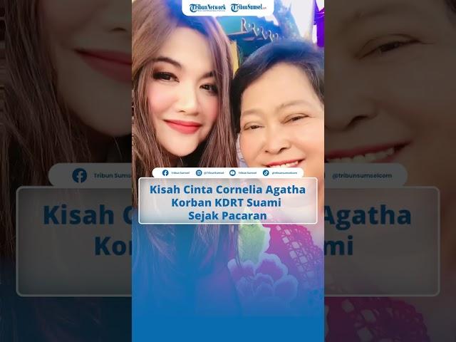 Kisah Cinta Suram Cornelia Agatha, Korban KDRT Suami Sejak Pacaran