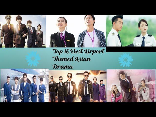 Top 16 Best Airport Themed Asian Drama / Pilot, Airport, Flight Attendant, Aviation Industry Drama