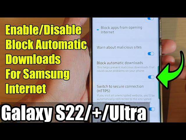 Galaxy S22/S22+/Ultra: How to Enable/Disable Block Automatic Downloads For Samsung Internet