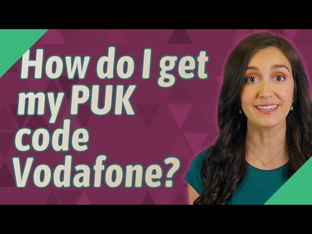 How do I get my PUK code Vodafone?