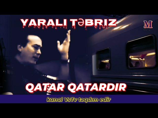 Yaralı Təbriz, Qatar qatardır Rahim Shariyari