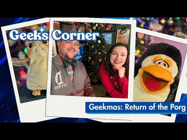 Geekmas: Return of the Porg - GEEKS CORNER - Episode #742