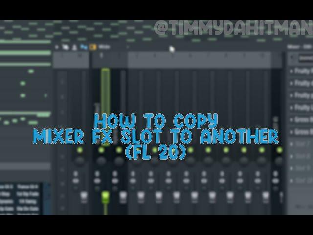 How To Copy FX Mixer Slot To Another + How To Make Mixer Presets In FL20