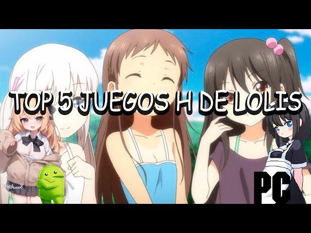 TOP 5 JUEGOS H DE LOLIS | PC Y ANDROID