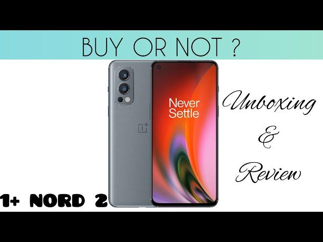 ONE PLUS NORD 2 [1+] Mobile phone Unboxing and Review | Mr. Unbox & Mr. Review...