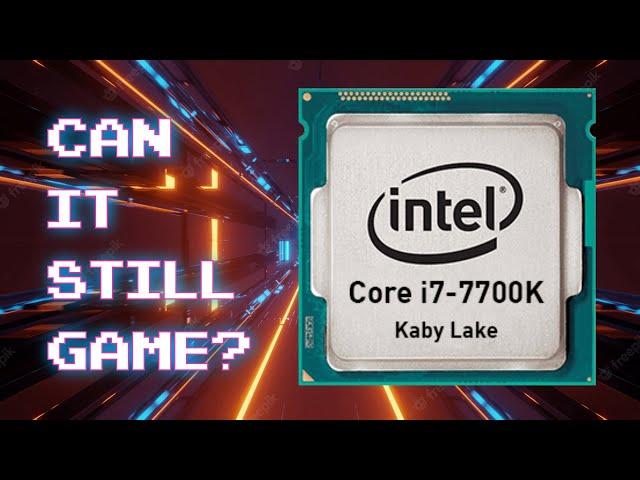 Intel i7 7700k, Can it still game in 2023? - Benchmarks